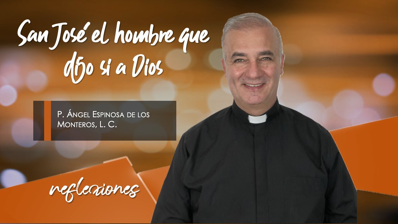 San José el hombre que dijo si a Dios - Padre Ángel Espinosa de los Monteros