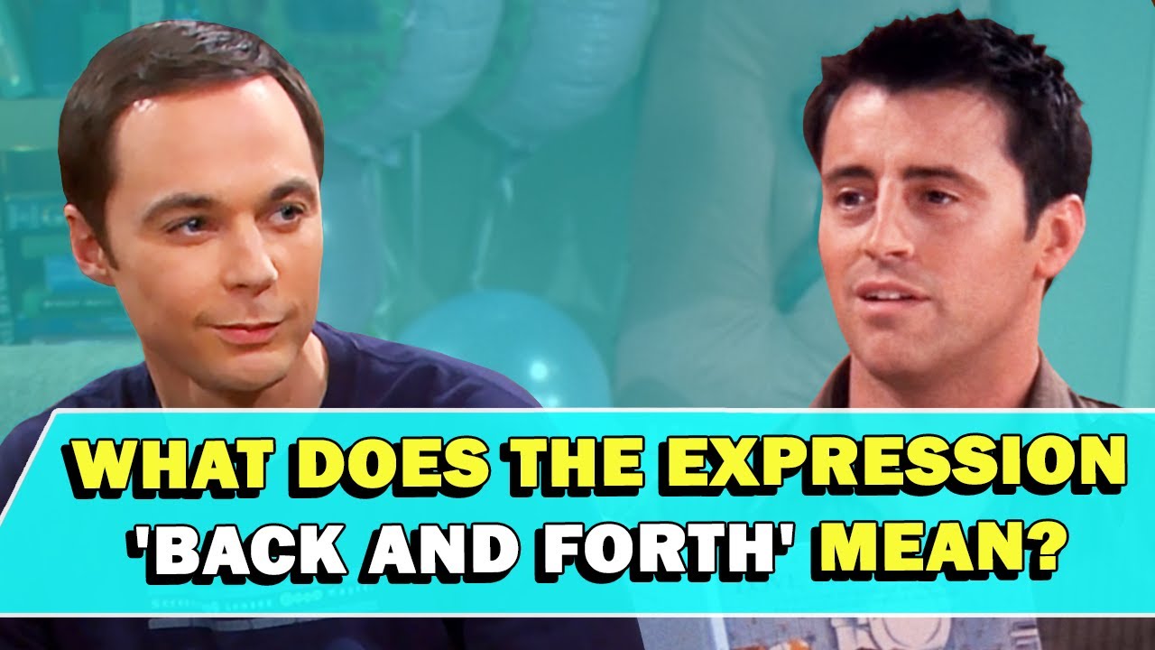 Expression 'Back And Forth' Meaning