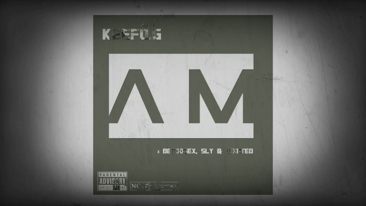 Keefõ G - AM (feat. Bendo$*X, Sly & Wxnted)