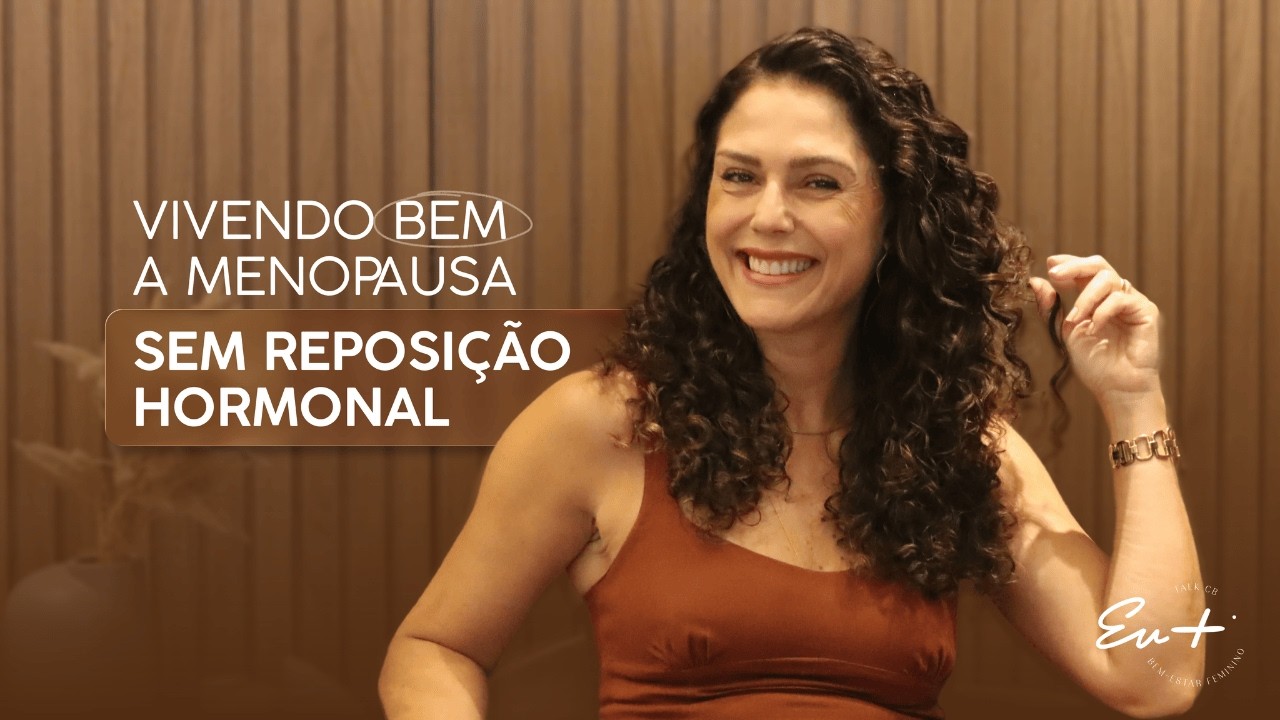 VIVENDO BEM A MENOPAUSA SEM REPOSIÇÃO HORMONAL
