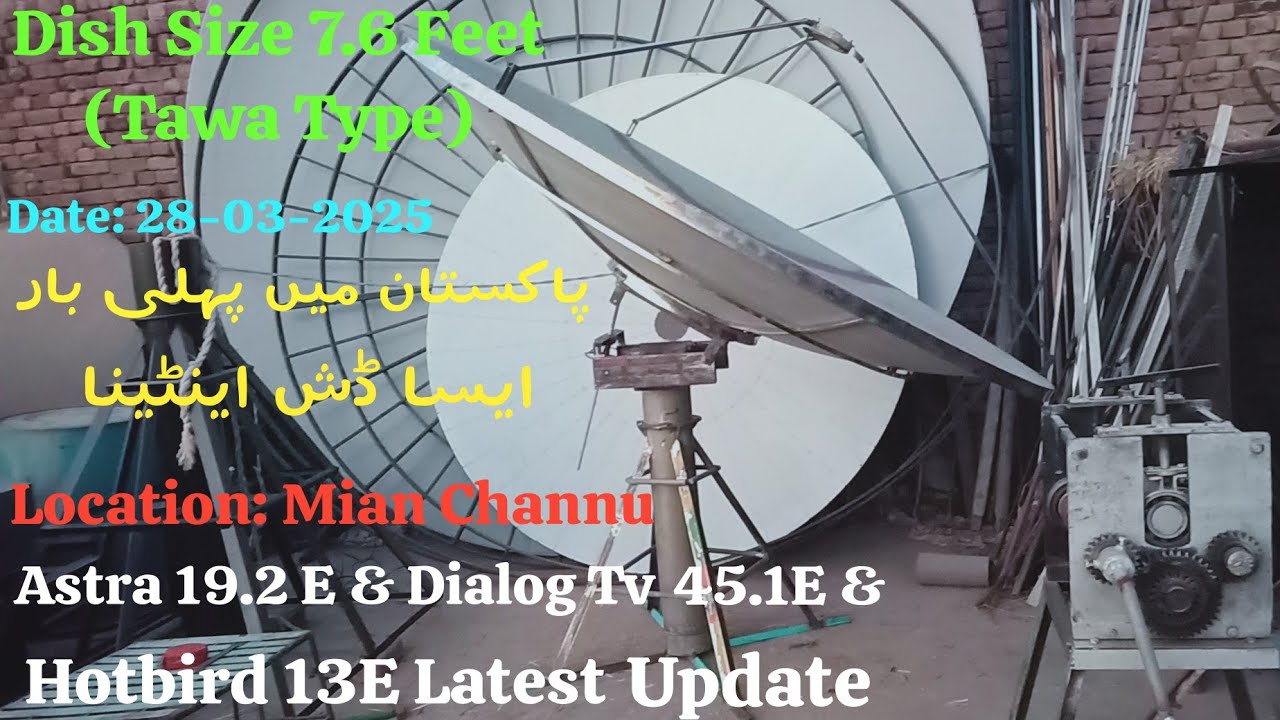 Astra 19.2E & Dialog Tv 45E & Hotbird 13E latest signal update on 7.6 feet (Tawa Type) dish antenna.