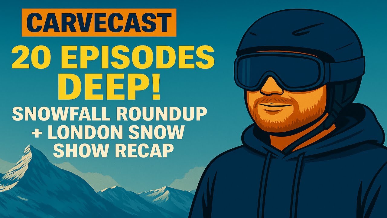 Carve Cast Episode 20 - Massive Alpine Snowfall, Snow Show Thoughts, Teaching Qualifications & Gear