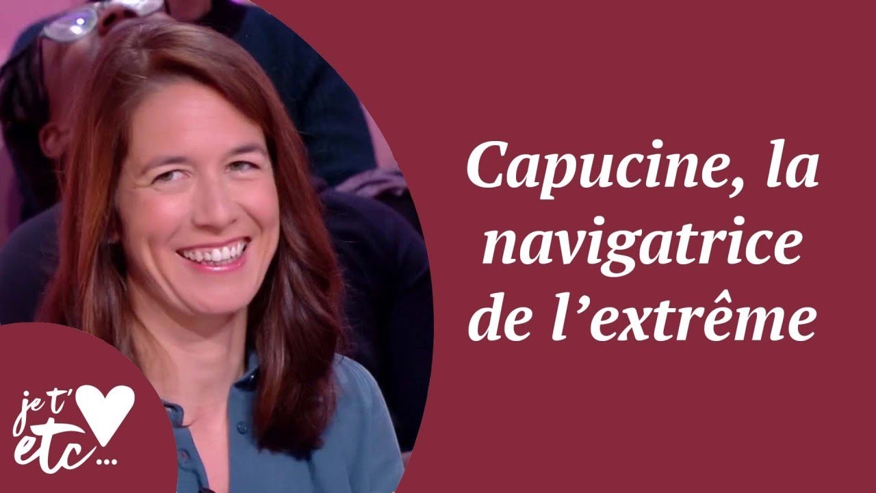 Capucine, la navigatrice de l’extrême - Je t’aime etc S03