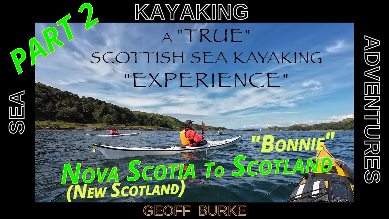 Nova Scotia to Scotland  Part 2:   A "True" Scottish Kayaking  Experience