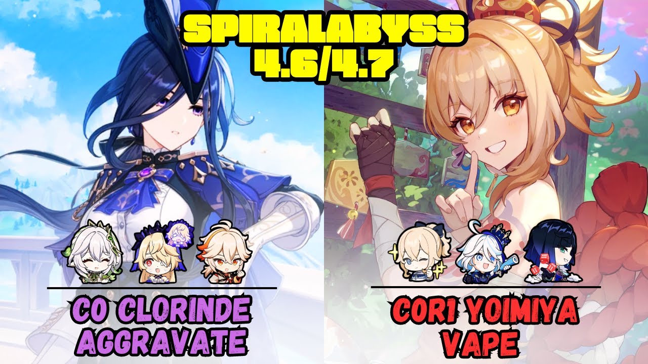C0 Clorinde Aggravate / Yoimiya Vape Spiral Abyss 4.6/4.7 Floor 12 9 Stars Genshin Impact【原神】