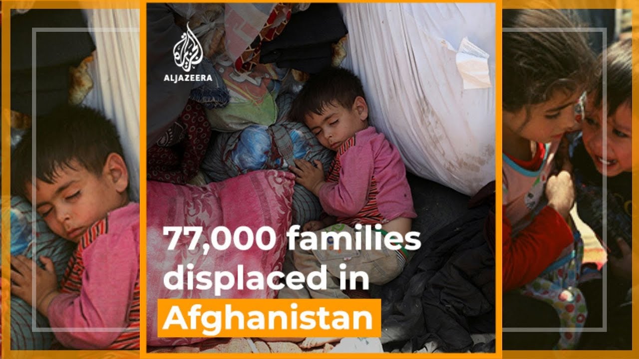 Afghan government says 77,000 families displaced by fighting | Al Jazeera Newsfeed