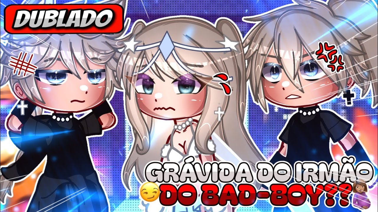 🤰🏻 | Grávida Do Irmão Do Bad Boy | 😳 Mini Filme (DUBLADO) Gacha Life