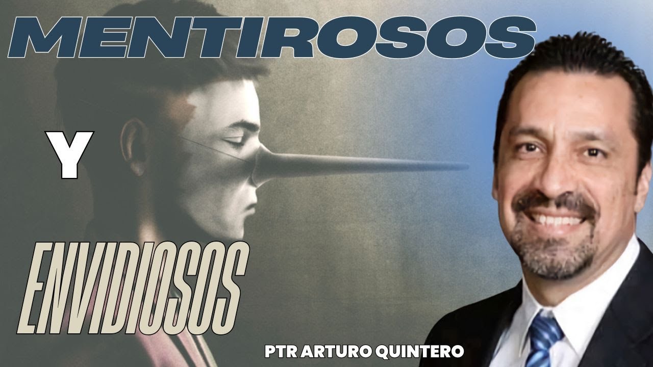 "Mentirosos y Envidiosos" | Pr. Arturo Quintero