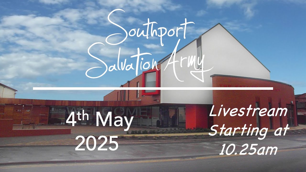 Southport Salvation Army, Sunday Worship Livestream - 4th May 2025