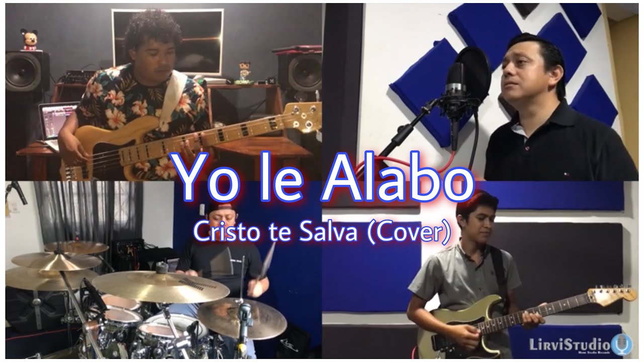 Yo Le Alabo - Cristo te Salva - (Cover by Jesús Vivas)