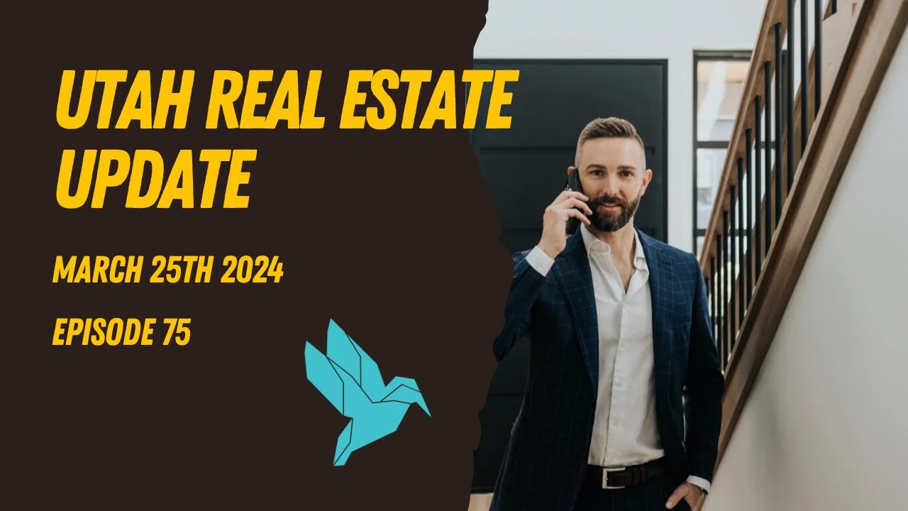 Utah Real Estate Update 3/25/2024