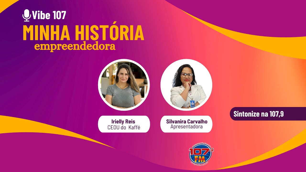 Minha história Irielly Reis  CEOU do  Kaffé Silvanira Carvalho empreendedora Apresentadora