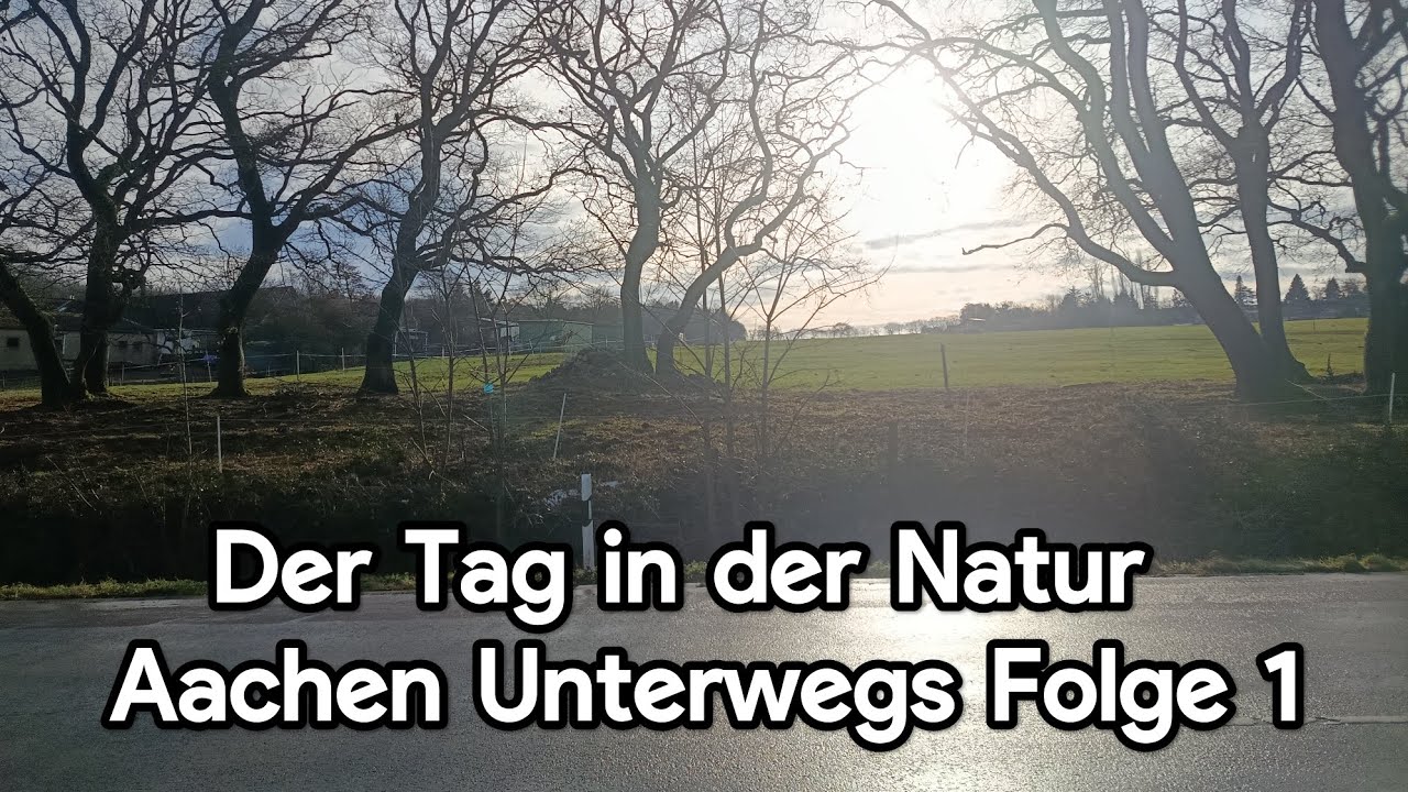 Der Tag in der Natur | Aachen Unterwegs Folge 1
