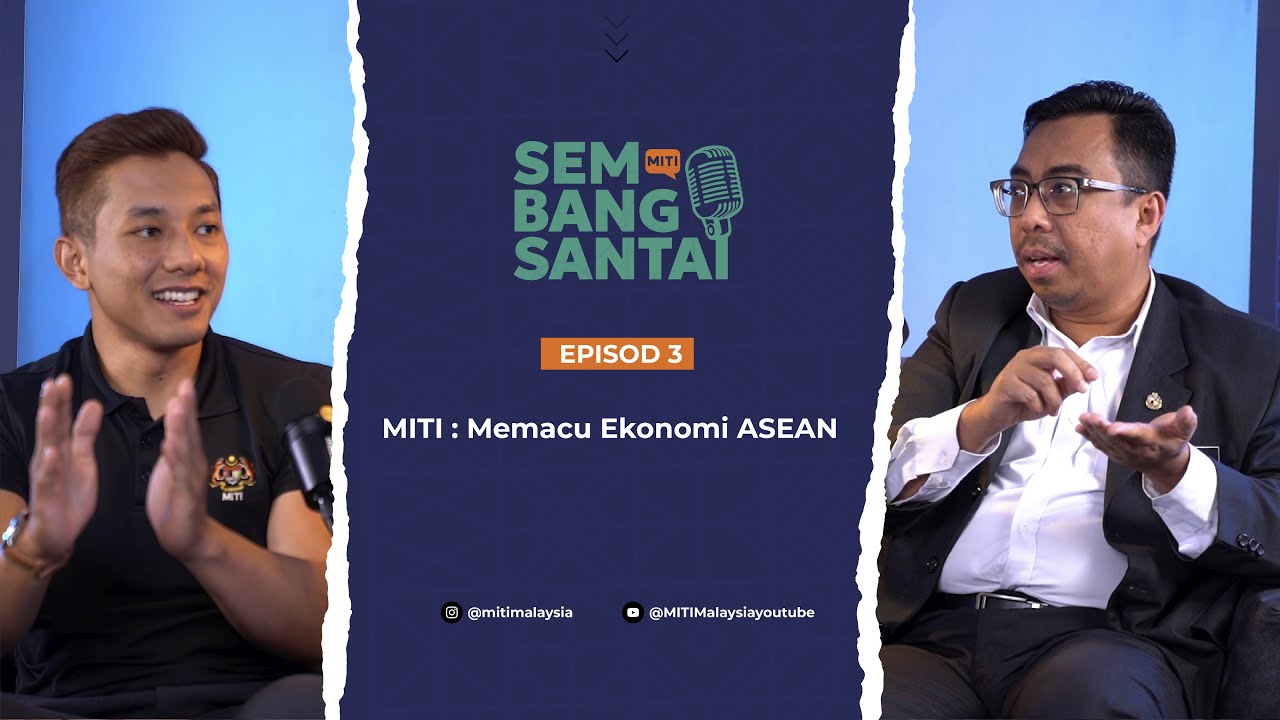 Sembang Santai MITI - Peranan MITI dalam memacu ekonomi ASEAN 2025