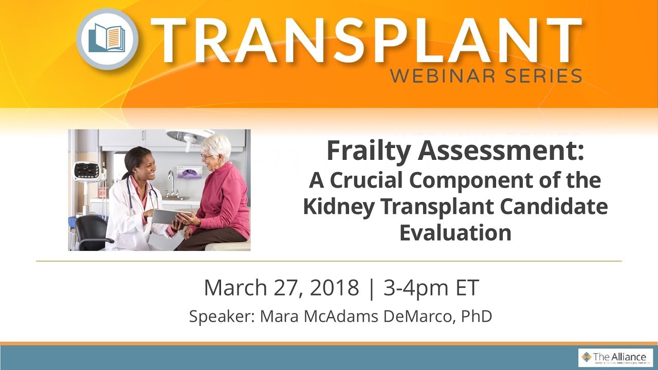 Frailty Assessment: A Crucial Component of the Kidney Transplant Candidate Evaluation