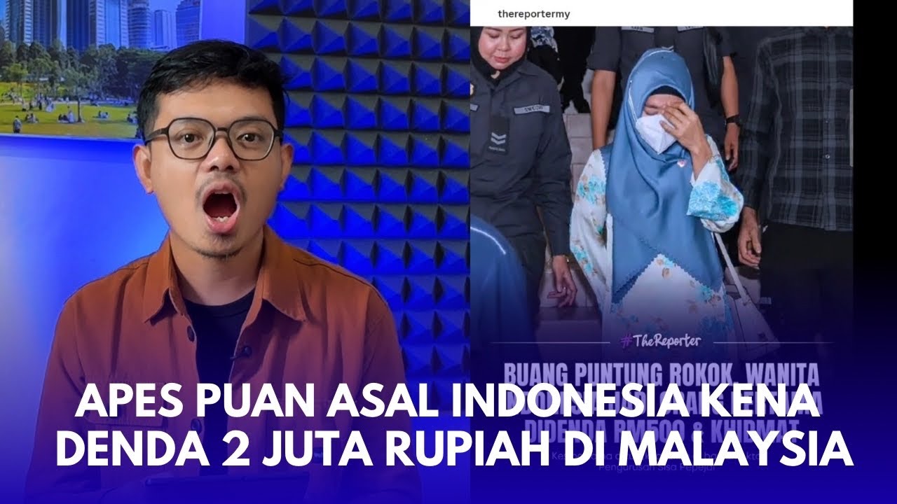 WANITA INDONESIA INI KENA DENDA 2JUTA AKIBAT BUANG SAMPAH SEMBARANGAN DI MALAYSIA