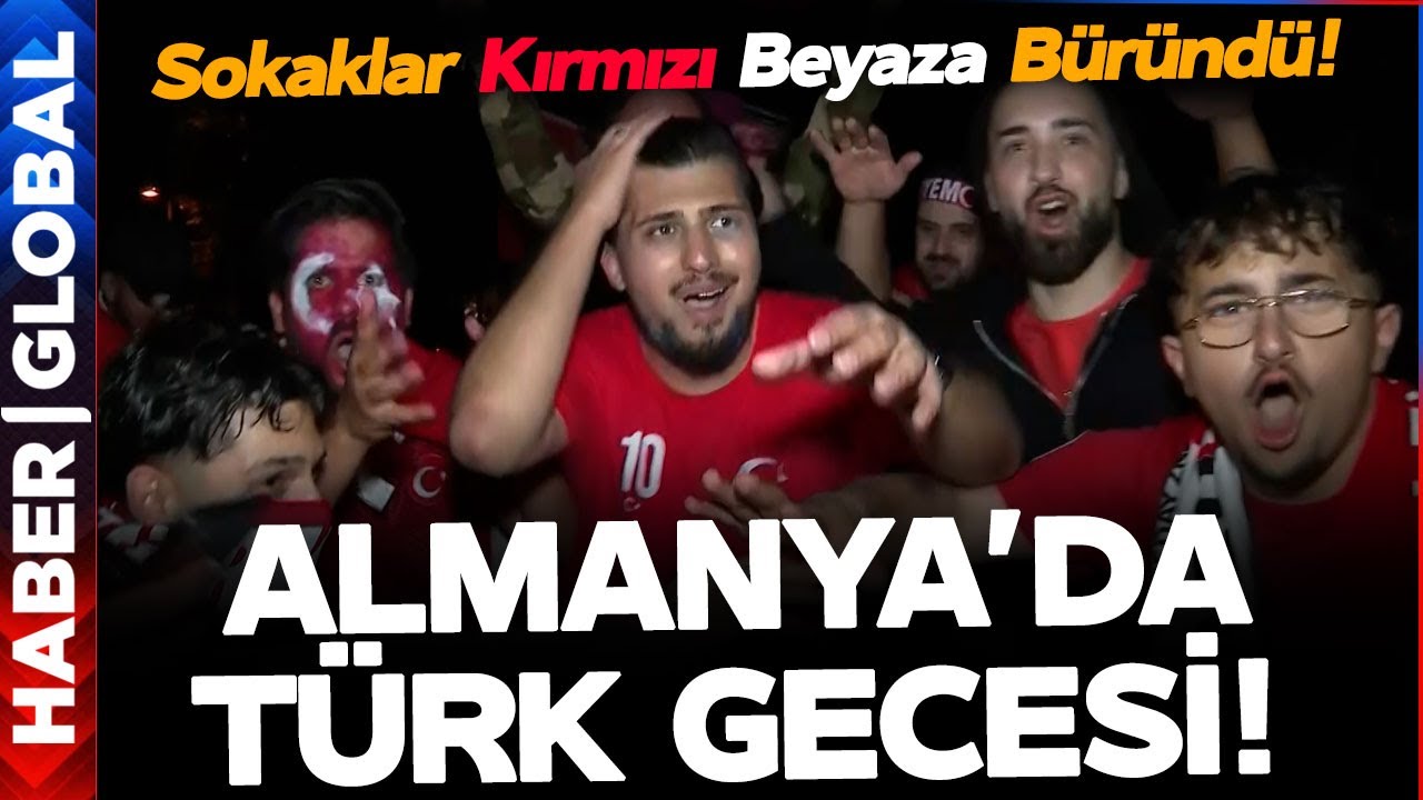 Almanya'da Türk Gecesi! Çeyrek Final Sonrası Almanya Sokakları Kırmızı Beyaza Büründü!