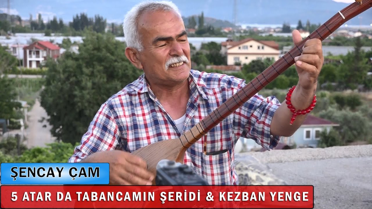 Şencay Çam - Beş Atar Da Tabancamın Şeridi & Kezban Yenge