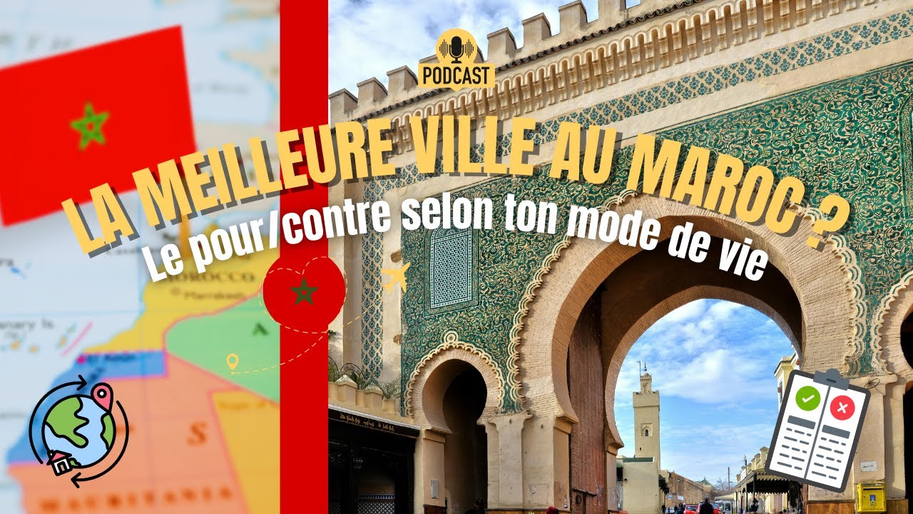 🌍🇲🇦 PODCAST : O&ugrave; VIVRE au MAROC en 2025 ? Le COMPARATIF COMPLET