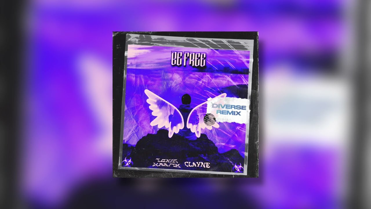 Toxic Wraith, Clayne - Be Free (Diverse Remix)