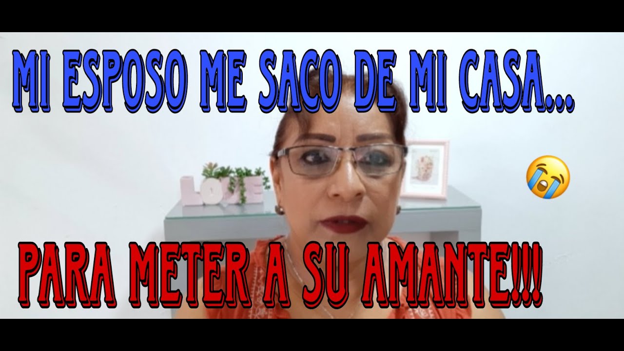 MI ESPOSO ME SACO DE MI CASA PARA METER A SU AMANTE 💔😪