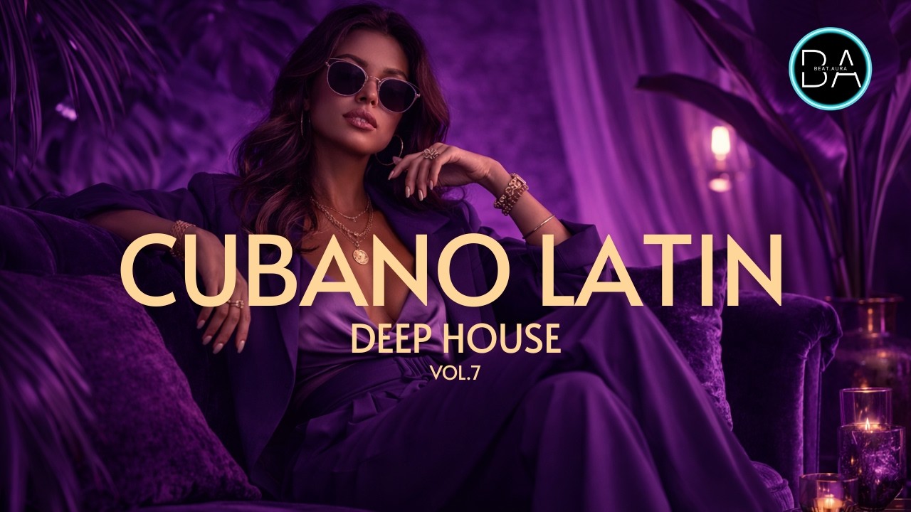 Beat Aura | CUBANO LATIN Vol. 7 - Deep House
