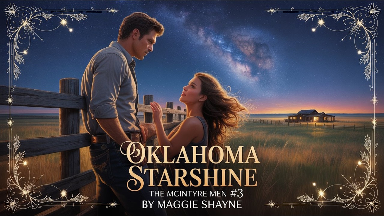 Oklahoma Starshine The McIntyre Men 3 by Maggie Shayne A Heart-Stealing Western Love Story Audiobook