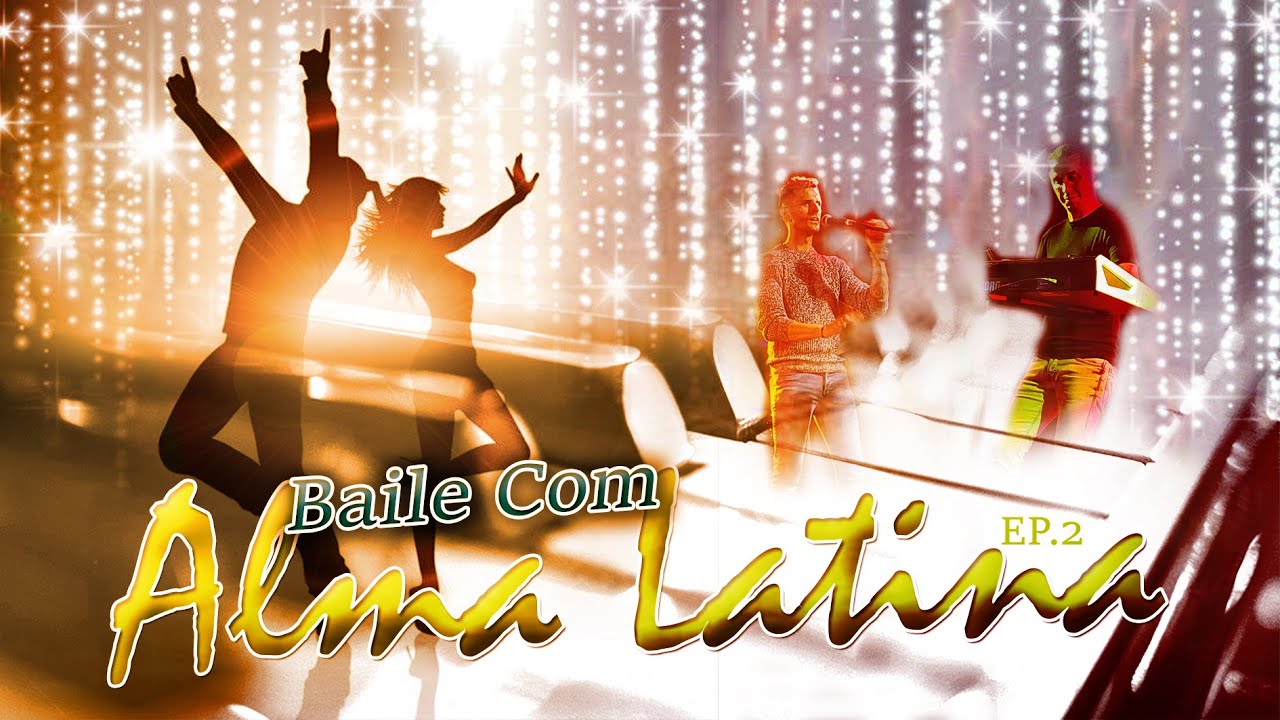 BAILE COM ALMA LATINA (EP.2) MÚSICA DE BAILE