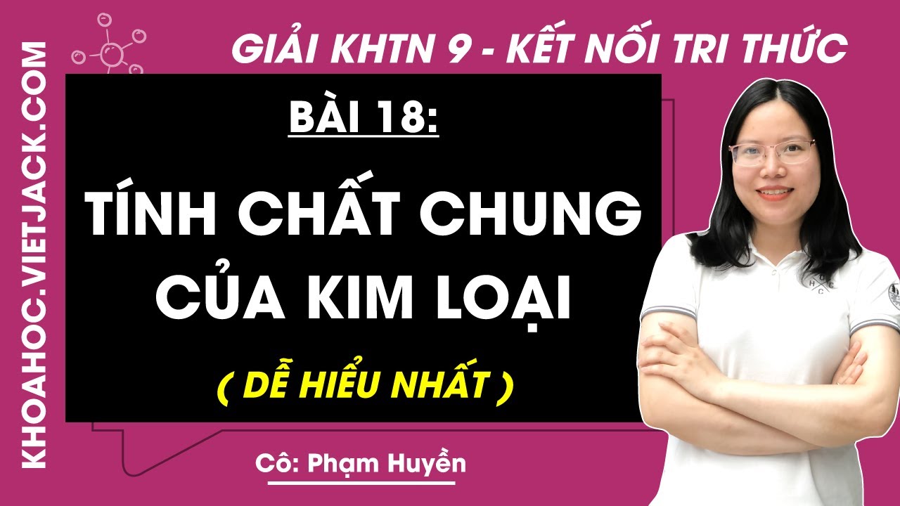 Khoa học tự nhi&ecirc;n 9 B&agrave;i 18: T&iacute;nh chất chung của kim loại - trang 87, 88, 90, 91 | Kết nối tri thức