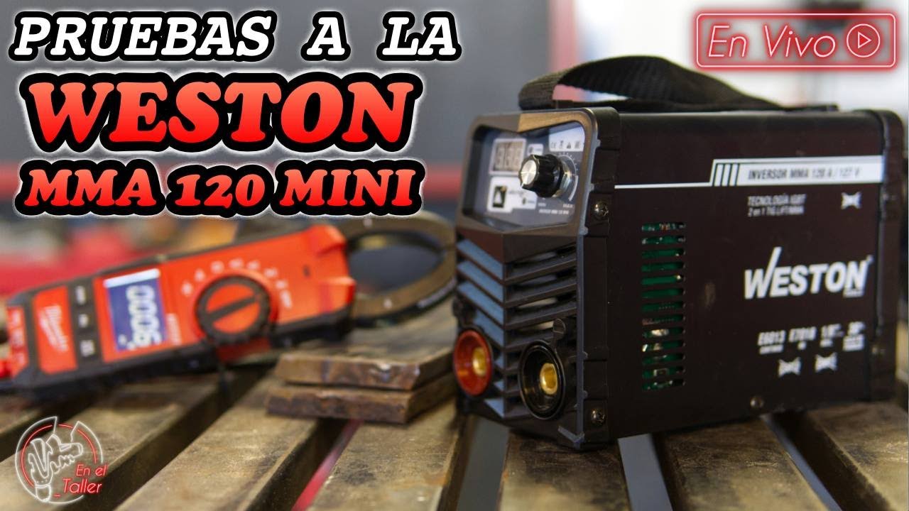 Weston MMA-120 mini || Pruebas EN VIVO a soldadoras #EnElTaller