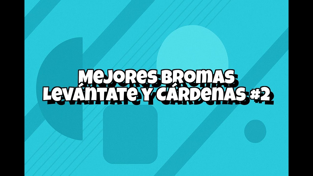 Recopilacion Mejores Bromas Levantate y Cardenas - #002