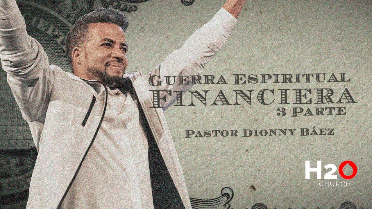 Guerra Espíritual Financiera 3 Parte I Pastor Dionny Báez