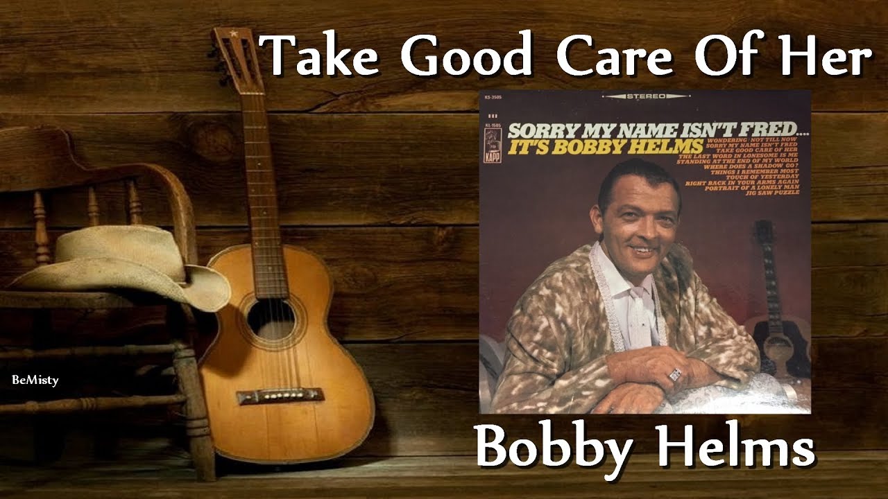 Bobby Helms - Take Good Care Of Her