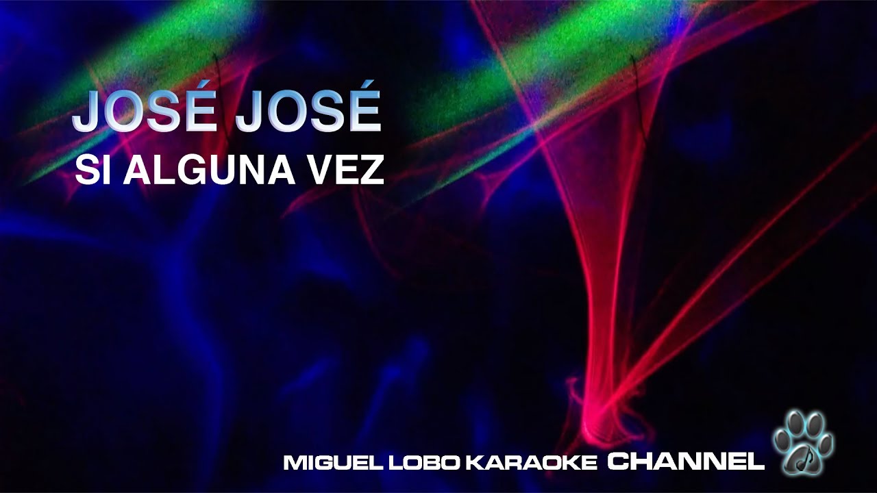 [karaoke] JOSE JOSE - SI ALGUNA VEZ - Miguel Lobo