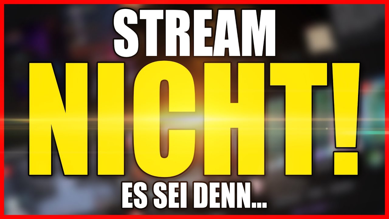 5 Dinge die du VOR dem ERSTEN STREAM wissen musst