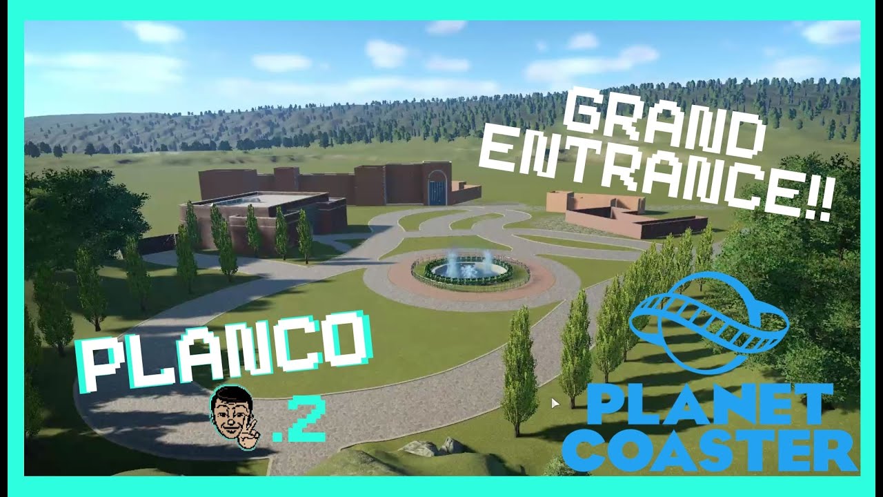 GRAND ENTRANCE! Planet Coaster .2