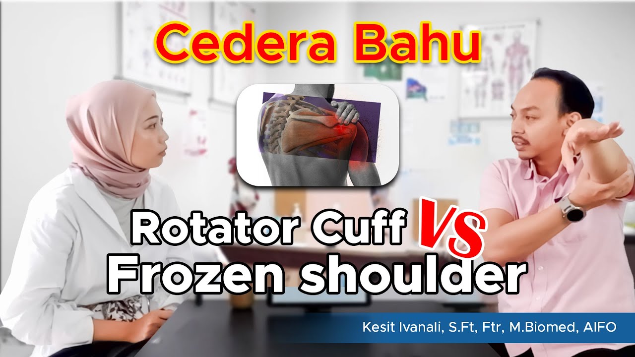 PERBEDAAN CEDERA ROTATOR CUFF VS FROZEN SHOULDER | Kesit Ivanali, S.Ft, Ftr, M.Biomed, AIFO