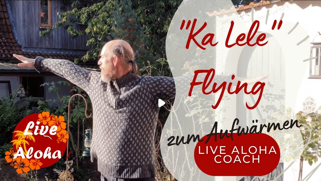 Hawaiianisches Flying 'KA LELE' als LIVE ALOHA Bewegungsmeditation & Aufwärmübung