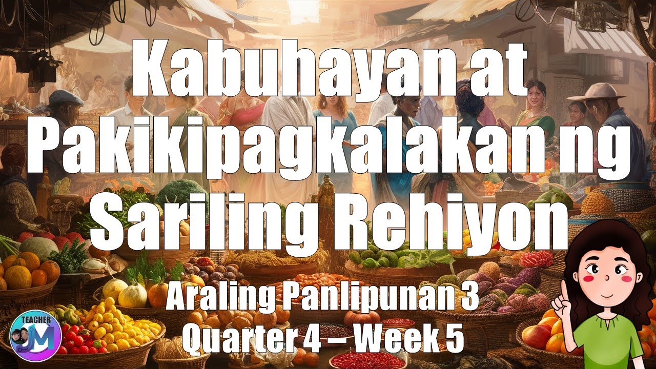 KABUHAYAN AT PAKIKIPAGKALAKALAN  NG SARILING REHIYON ARALING PANLIPUNAN QUARTER 4  WEEK 5
