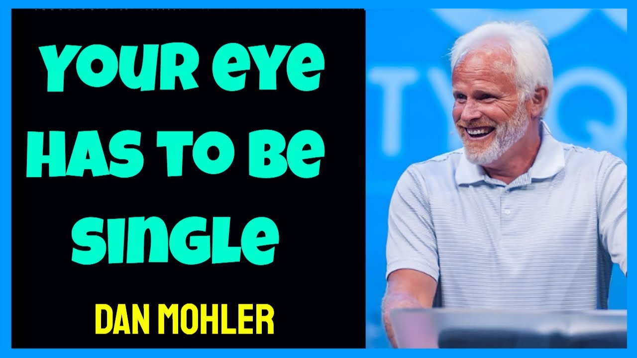 ✝️ Your eye has to be single - Dan Mohler
