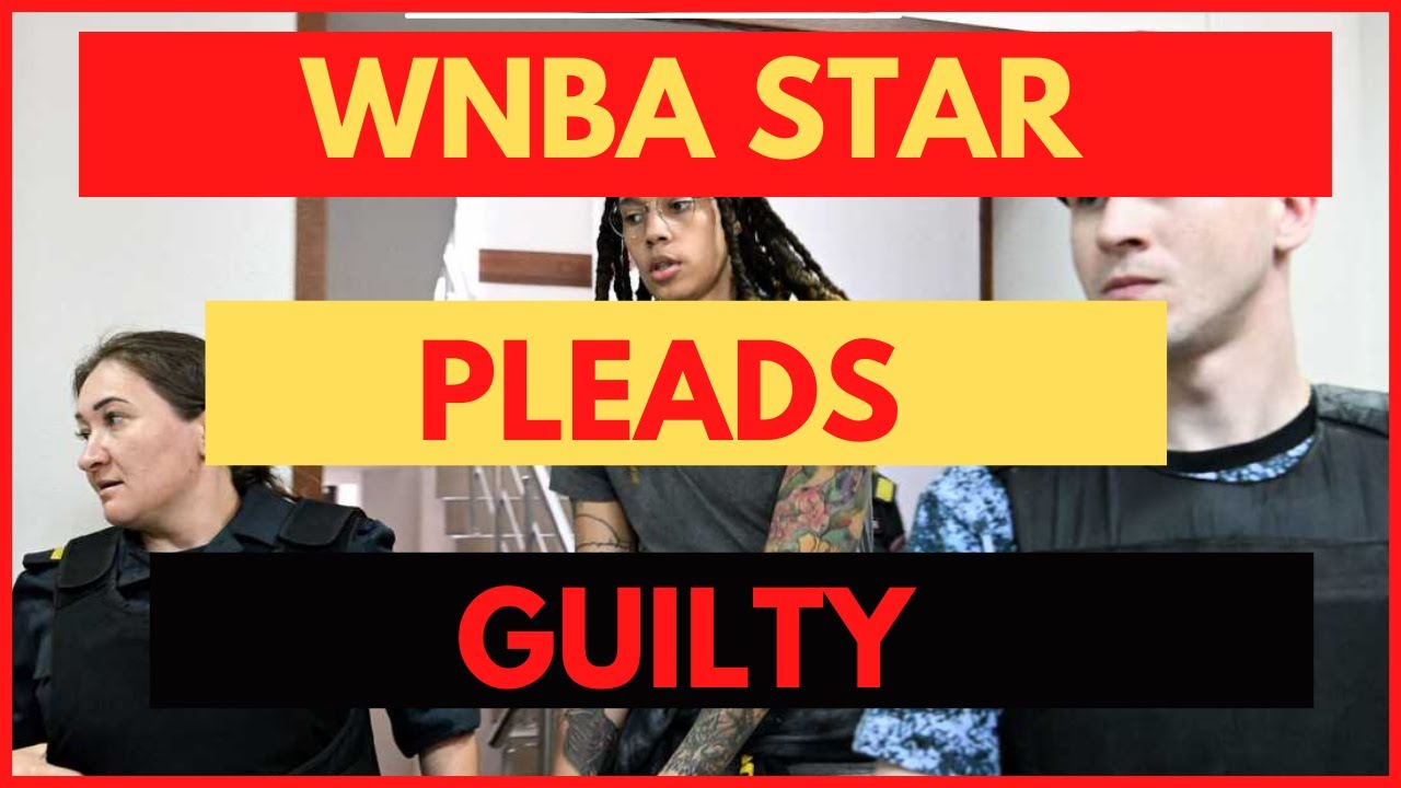 WNBA Star Brittney Griner Pleads Guilty in Russian Court