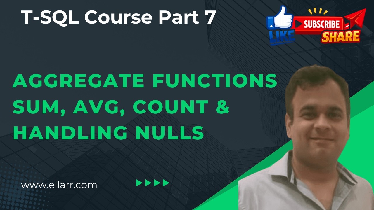 SQL Aggregate Functions: SUM, AVG, COUNT and Handling NULLs | T-SQL Course Part 7