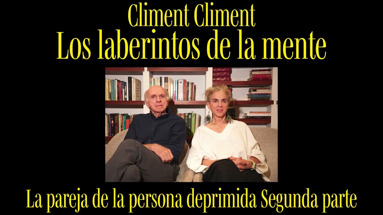Climent Climent Podcast |LA PAREJA DE LA PERSONA DEPRIMIDA PARTE 2| Los laberintos de la mente