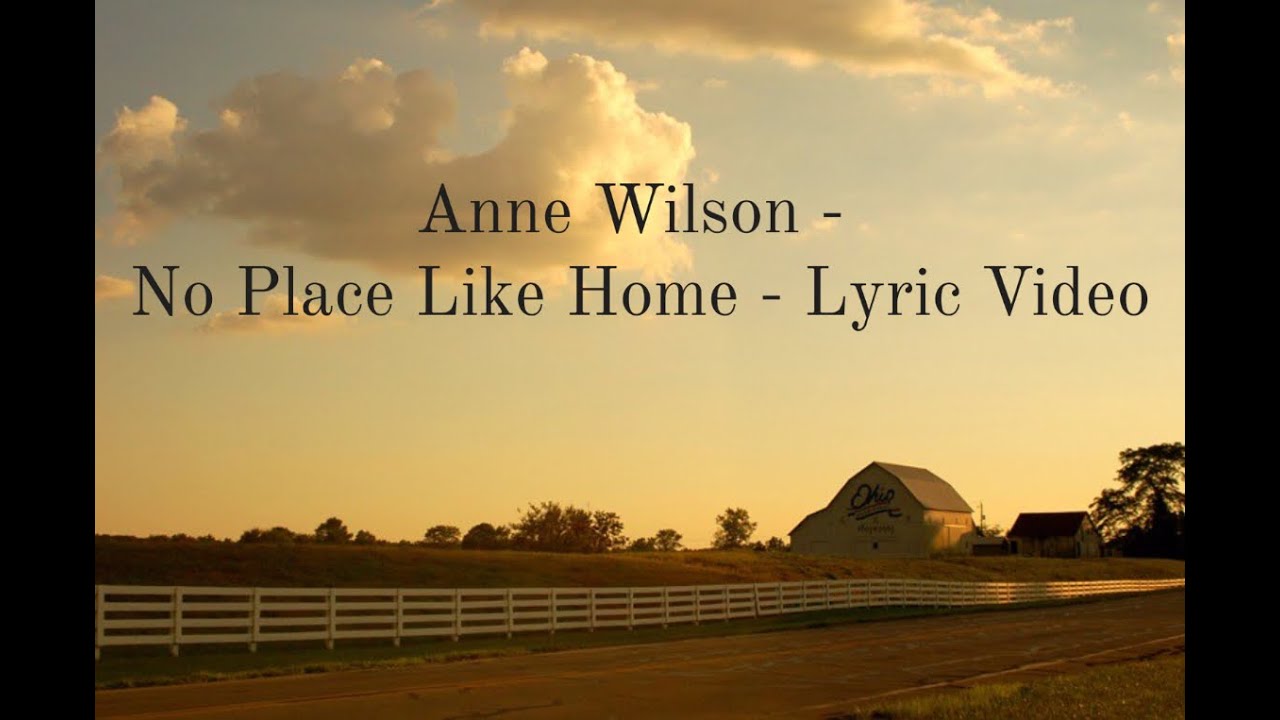 Anne Wilson - No Place Like Home - Lyric Video