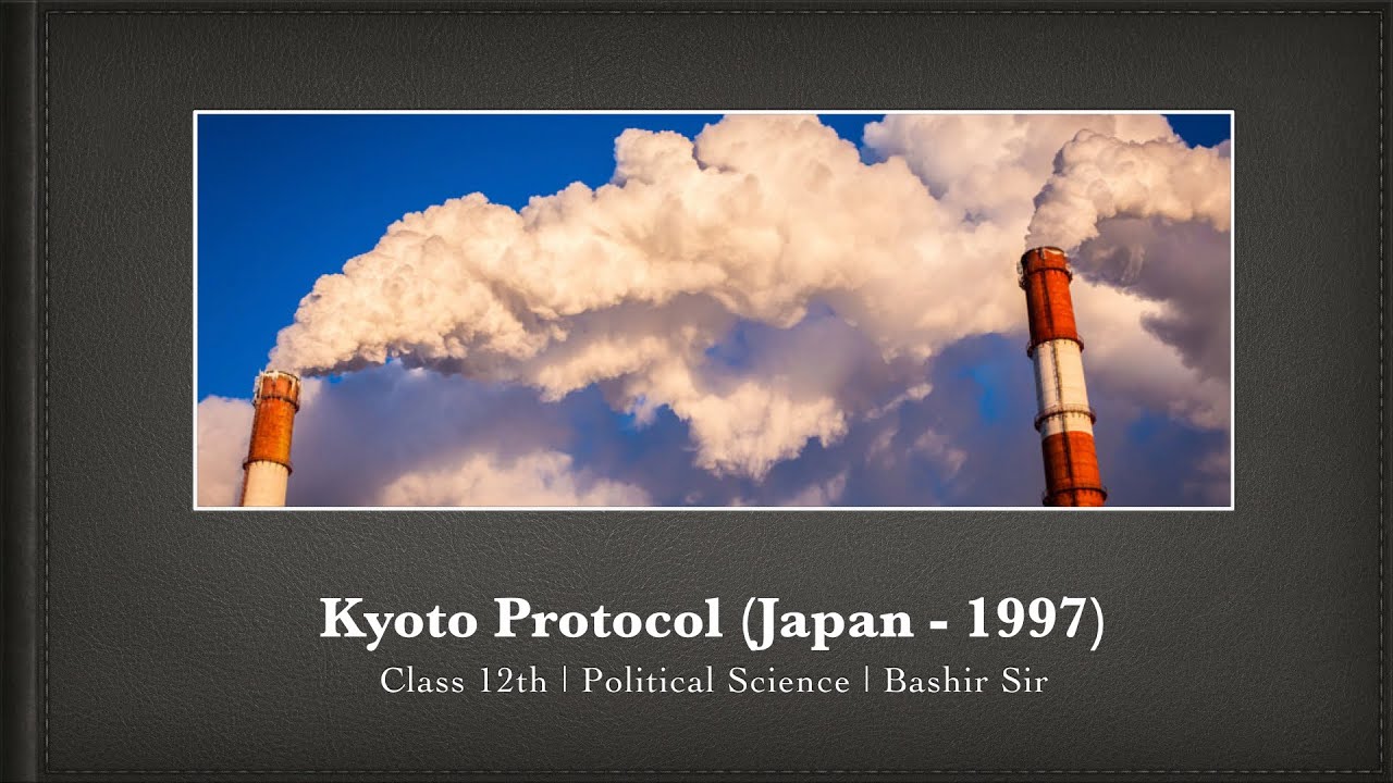 Kyoto Protocol (Japan - 1997), Class 12th, Political Science, Bashir Sir