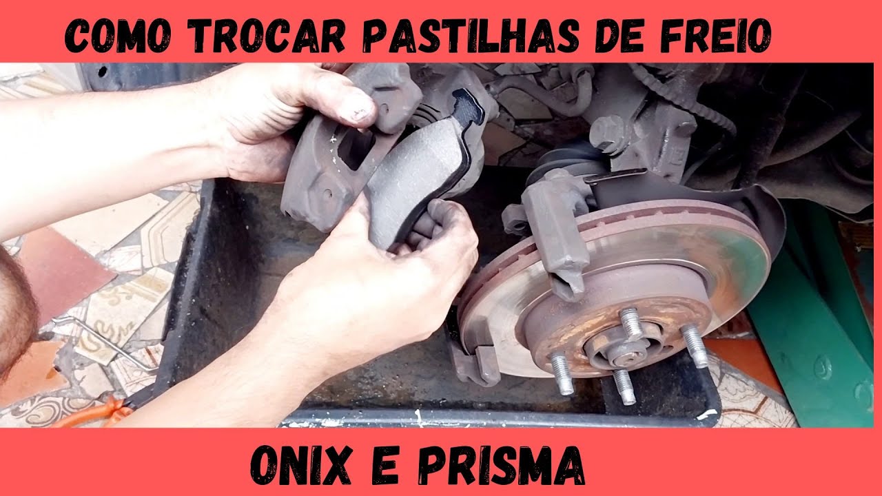 Como trocar pastilhas de freio onix e prisma