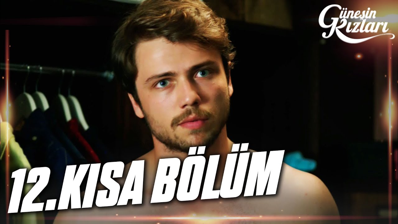 Güneşin Kızları 12. Kısa Bölüm