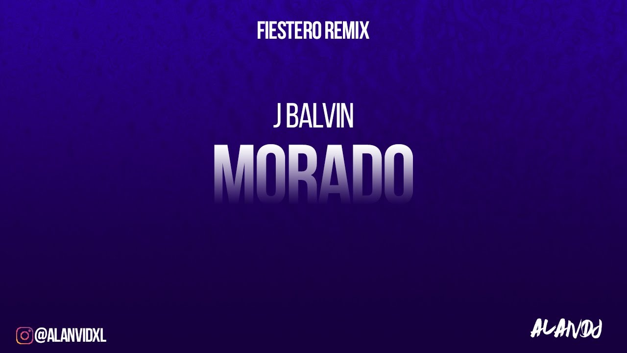 MORADO REMIX - J BALVIN ✘ ALANDJ [FIESTERO]