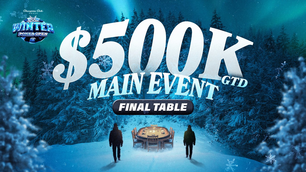 FINAL TABLE 🏆 $500K GTD Main Event  | Winter Poker Open 2026 | $117K Up Top!! | Champions Club Texas