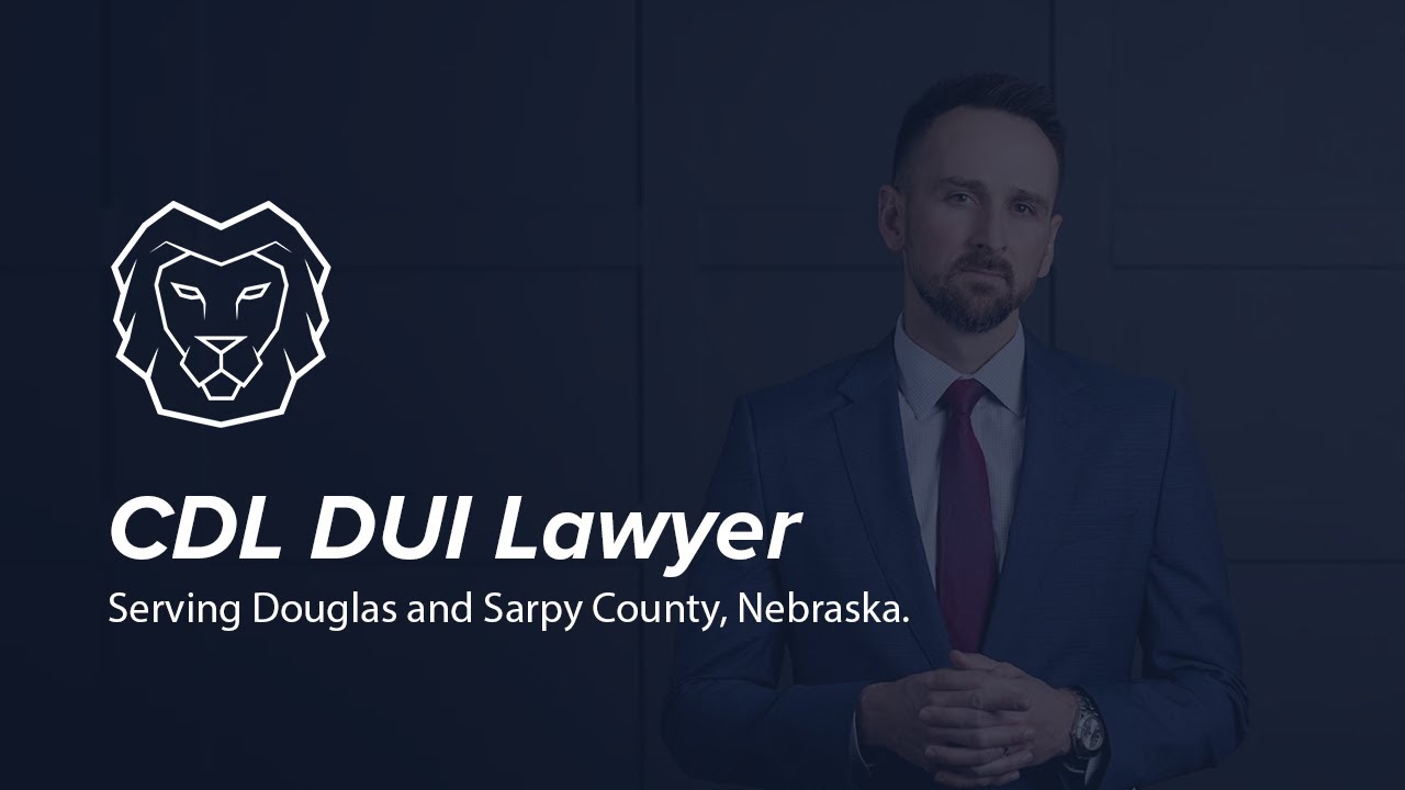 CDL DUI Lawyer in Omaha, Nebraska
